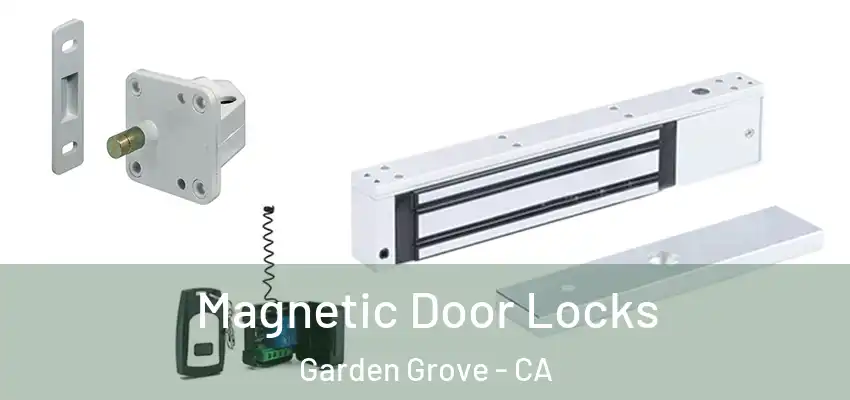  Magnetic Door Locks Garden Grove - CA