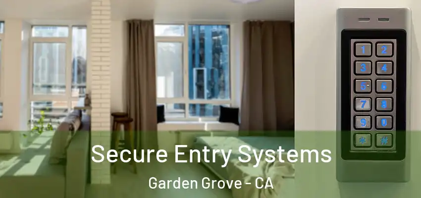  Secure Entry Systems Garden Grove - CA