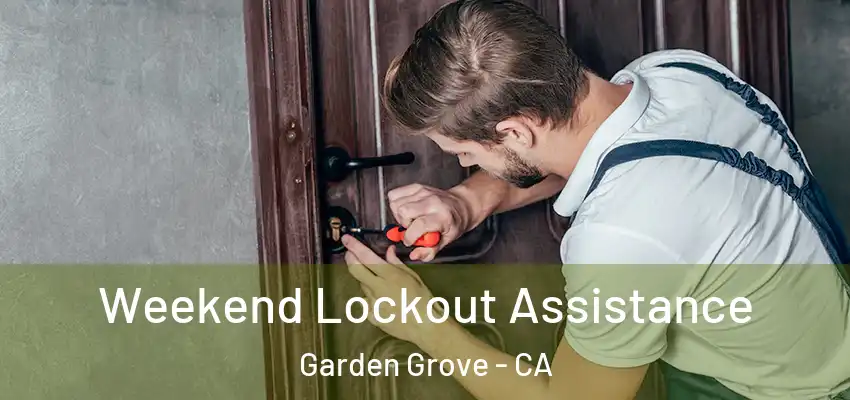  Weekend Lockout Assistance Garden Grove - CA